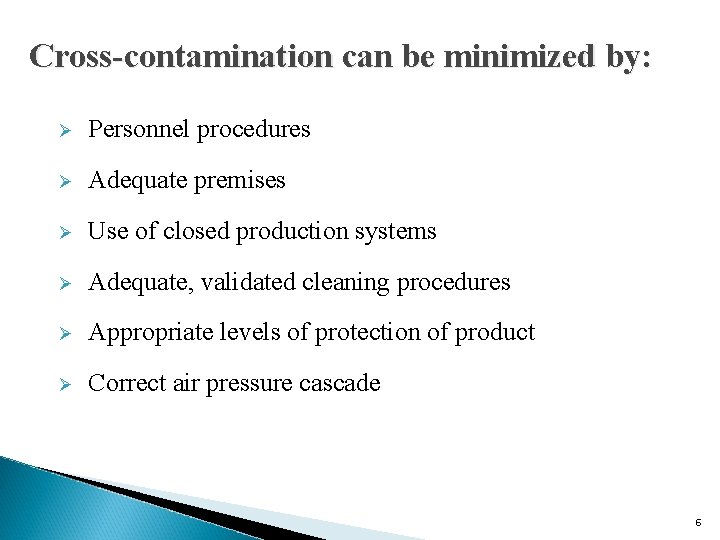 Cross-contamination can be minimized by: Ø Personnel procedures Ø Adequate premises Ø Use of Cross-contamination can be minimized by: Ø Personnel procedures Ø Adequate premises Ø Use of