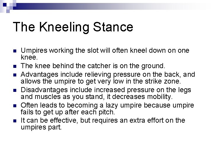 The Kneeling Stance n n n Umpires working the slot will often kneel down