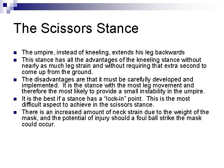 The Scissors Stance n n n The umpire, instead of kneeling, extends his leg