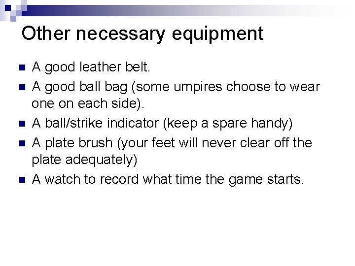 Other necessary equipment n n n A good leather belt. A good ball bag