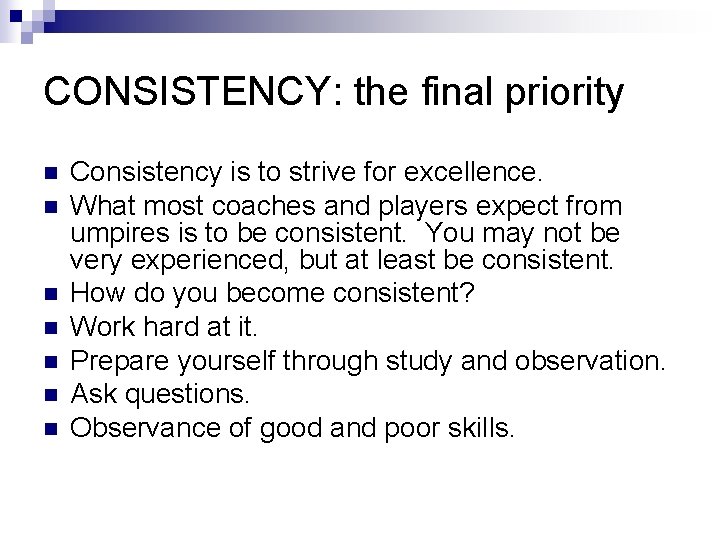 CONSISTENCY: the final priority n n n n Consistency is to strive for excellence.