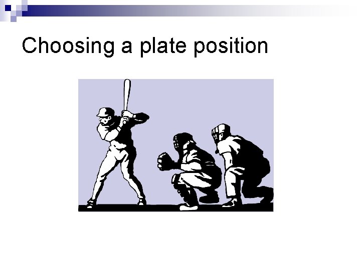 Choosing a plate position 