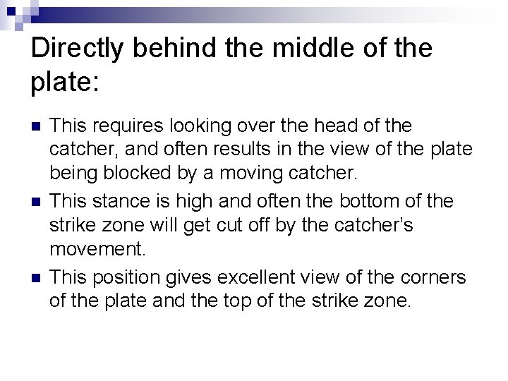 Directly behind the middle of the plate: n n n This requires looking over