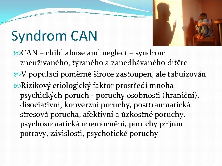 Syndrom CAN – child abuse and neglect – syndrom zneužívaného, týraného a zanedbávaného dítěte