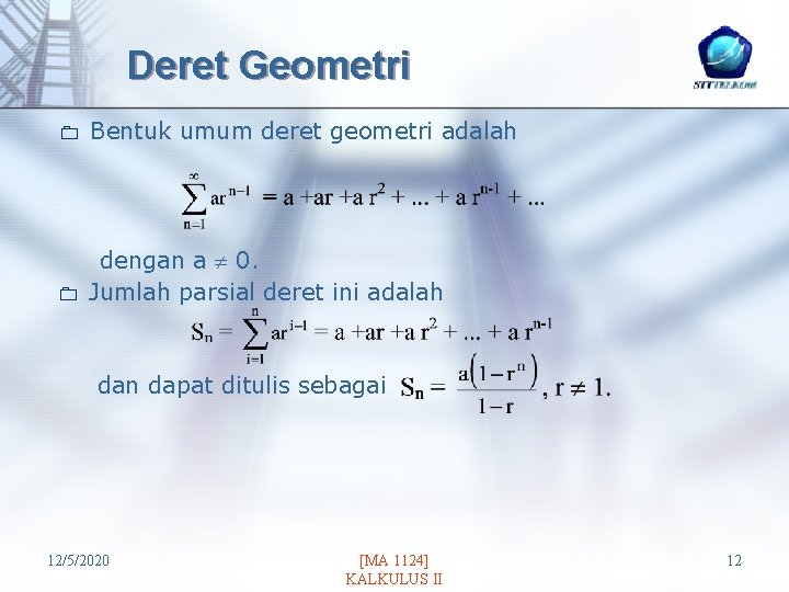 Deret Geometri 0 Bentuk umum deret geometri adalah 0 dengan a 0. Jumlah parsial