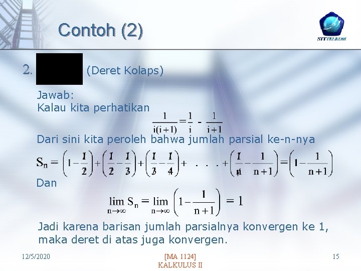 Contoh (2) 2. (Deret Kolaps) Jawab: Kalau kita perhatikan Dari sini kita peroleh bahwa