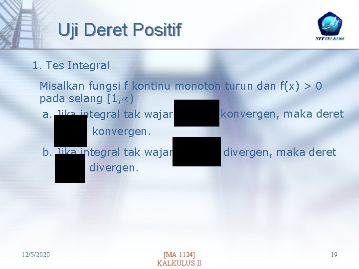 Uji Deret Positif 1. Tes Integral Misalkan fungsi f kontinu monoton turun dan f(x)