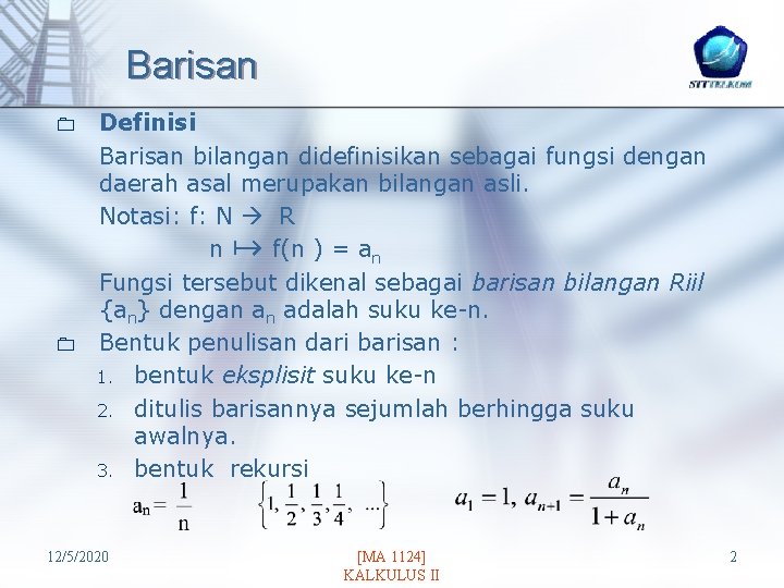 Barisan 0 0 Definisi Barisan bilangan didefinisikan sebagai fungsi dengan daerah asal merupakan bilangan