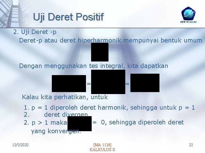 Uji Deret Positif 2. Uji Deret -p Deret-p atau deret hiperharmonik mempunyai bentuk umum