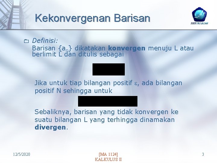 Kekonvergenan Barisan 0 Definisi: Barisan {an} dikatakan konvergen menuju L atau berlimit L dan