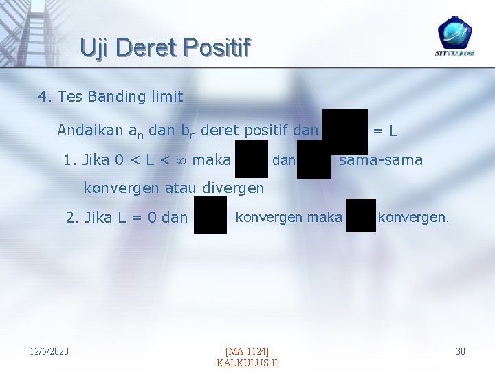 Uji Deret Positif 4. Tes Banding limit Andaikan an dan bn deret positif dan