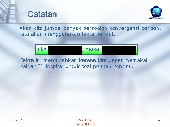 Catatan 0 Akan kita jumpai banyak persoalan konvergensi barisan. Kita akan menggunakan fakta berikut.