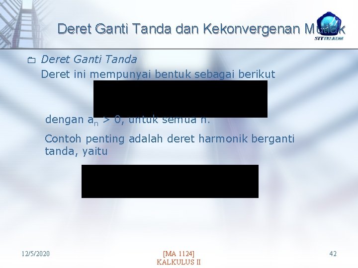 Deret Ganti Tanda dan Kekonvergenan Mutlak 0 Deret Ganti Tanda Deret ini mempunyai bentuk