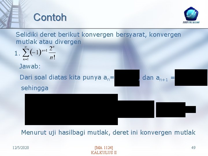 Contoh Selidiki deret berikut konvergen bersyarat, konvergen mutlak atau divergen 1. Jawab: Dari soal