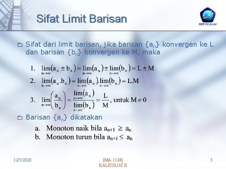 Sifat Limit Barisan 0 Sifat dari limit barisan, jika barisan {an} konvergen ke L