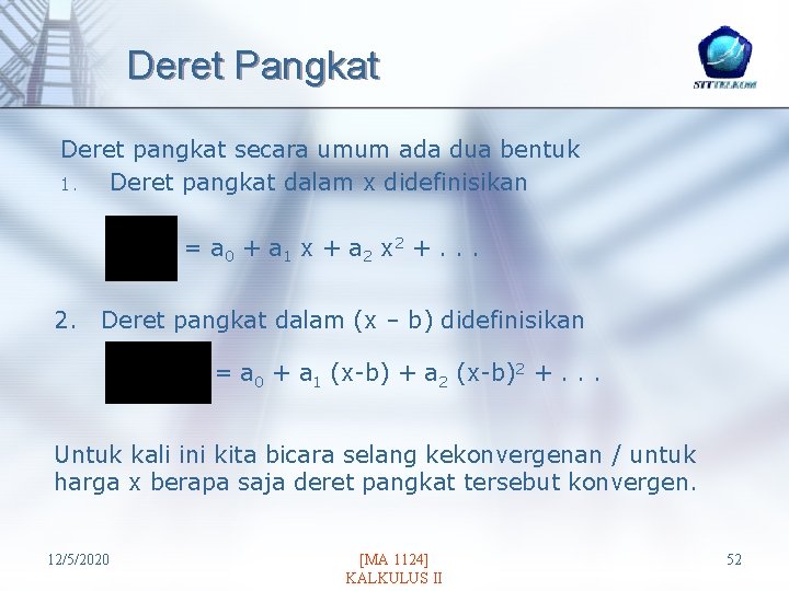 Deret Pangkat Deret pangkat secara umum ada dua bentuk 1. Deret pangkat dalam x