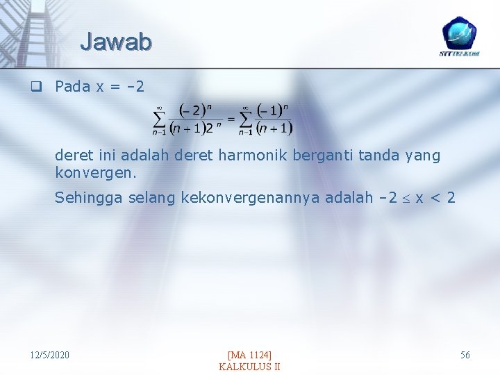 Jawab q Pada x = – 2 deret ini adalah deret harmonik berganti tanda