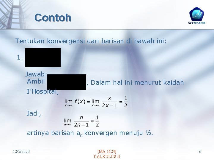 Contoh Tentukan konvergensi dari barisan di bawah ini: 1. Jawab: Ambil , Dalam hal