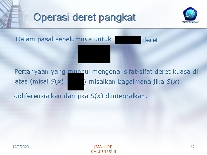 Operasi deret pangkat Dalam pasal sebelumnya untuk deret Pertanyaan yang muncul mengenai sifat-sifat deret