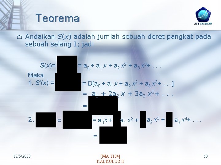 Teorema 0 Andaikan S(x) adalah jumlah sebuah deret pangkat pada sebuah selang I; jadi