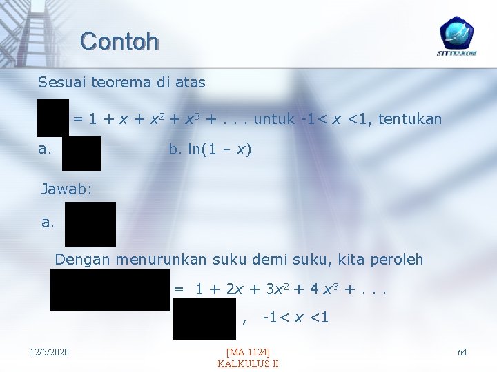 Contoh Sesuai teorema di atas = 1 + x 2 + x 3 +.