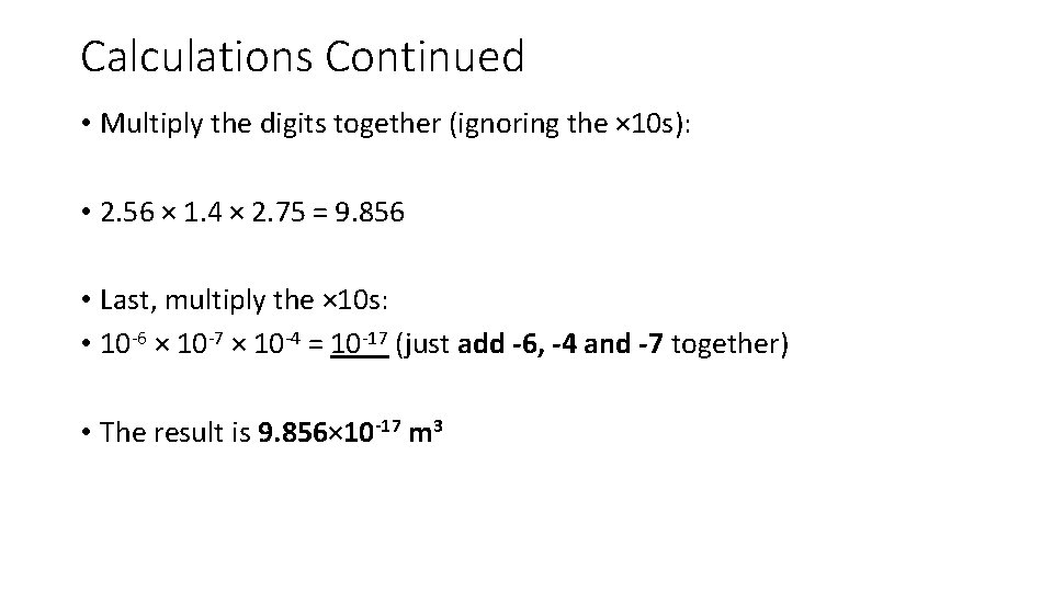 Calculations Continued • Multiply the digits together (ignoring the × 10 s): • 2.