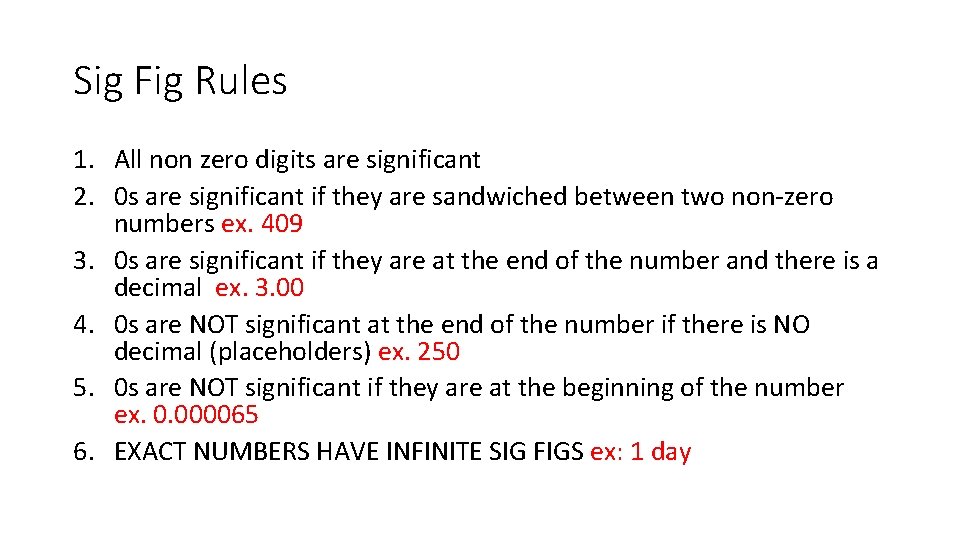 Sig Fig Rules 1. All non zero digits are significant 2. 0 s are