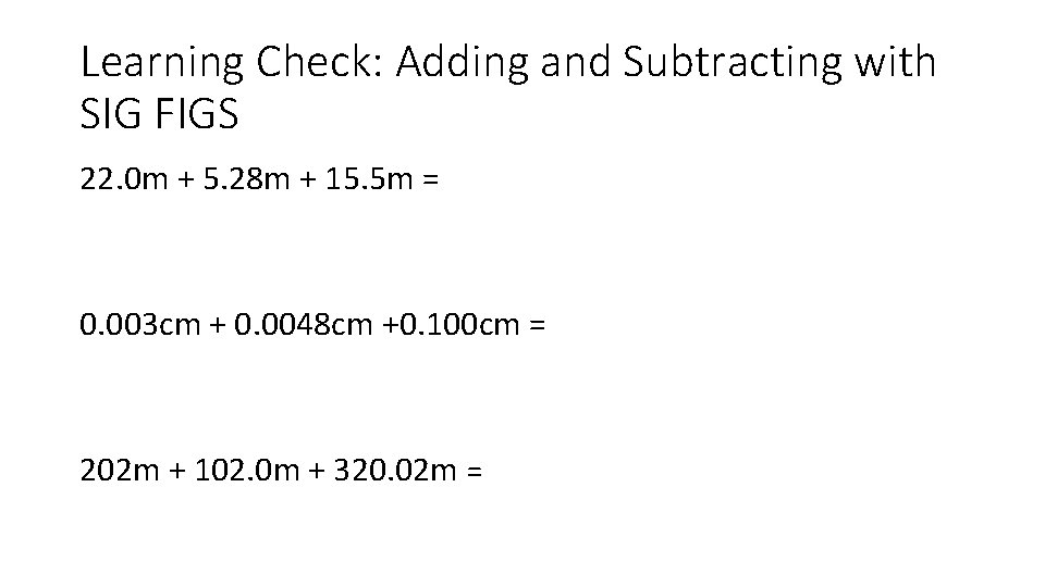 Learning Check: Adding and Subtracting with SIG FIGS 22. 0 m + 5. 28