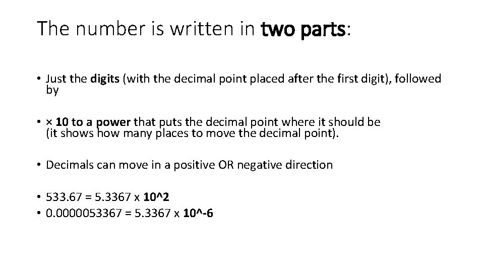 The number is written in two parts: • Just the digits (with the decimal