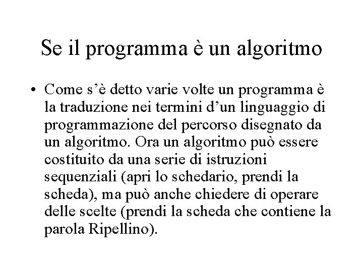 Se il programma è un algoritmo • Come s’è detto varie volte un programma