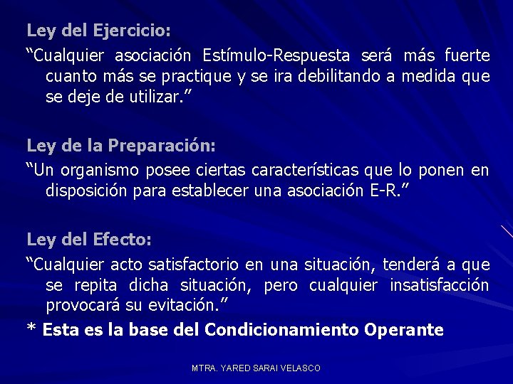 Ley del Ejercicio: “Cualquier asociación Estímulo-Respuesta será más fuerte cuanto más se practique y