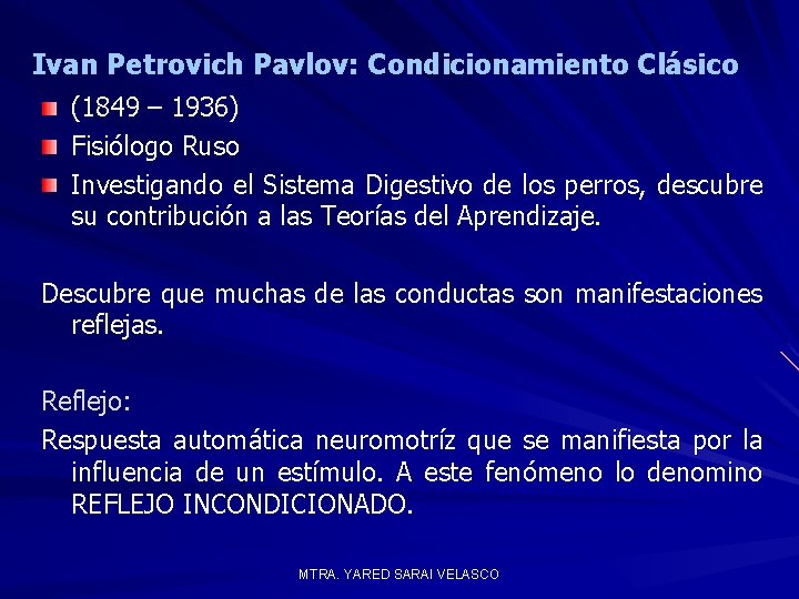 Ivan Petrovich Pavlov: Condicionamiento Clásico (1849 – 1936) Fisiólogo Ruso Investigando el Sistema Digestivo