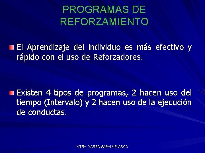 PROGRAMAS DE REFORZAMIENTO El Aprendizaje del individuo es más efectivo y rápido con el