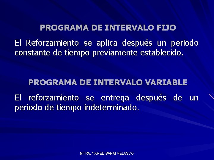 PROGRAMA DE INTERVALO FIJO El Reforzamiento se aplica después un periodo constante de tiempo