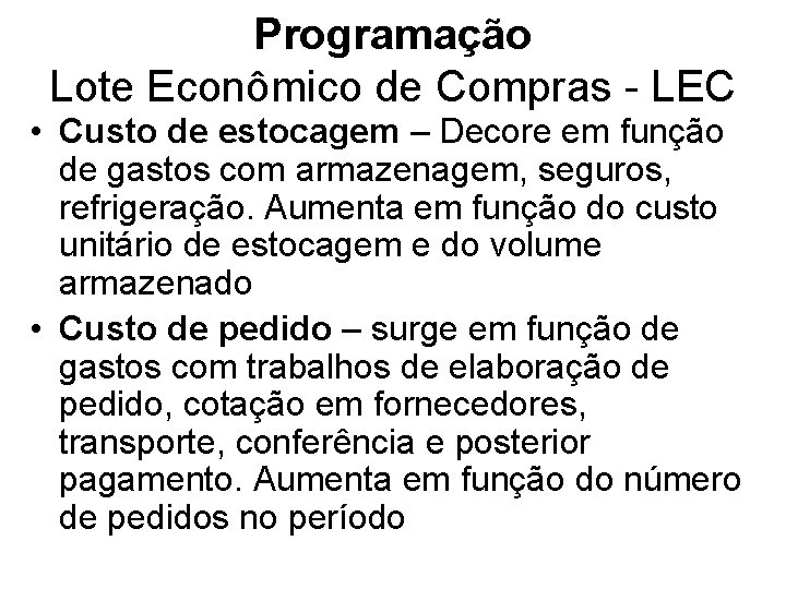 Programação Lote Econômico de Compras - LEC • Custo de estocagem – Decore em