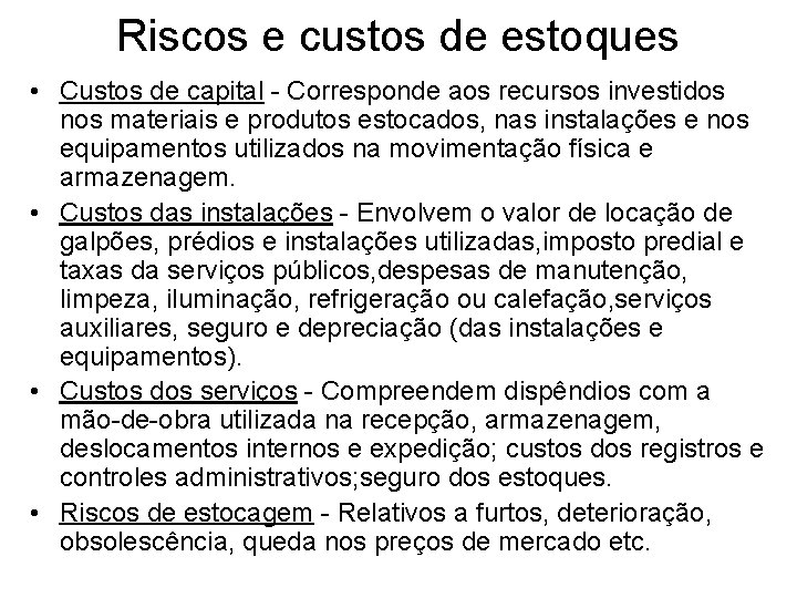 Riscos e custos de estoques • Custos de capital - Corresponde aos recursos investidos