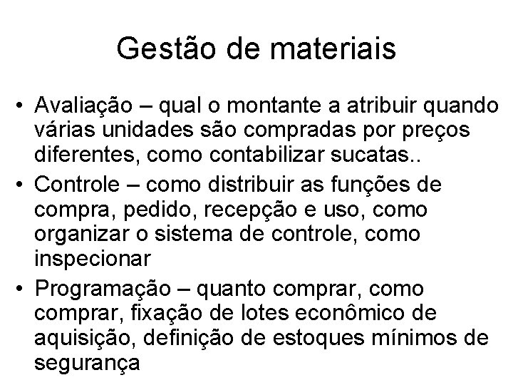 Gestão de materiais • Avaliação – qual o montante a atribuir quando várias unidades