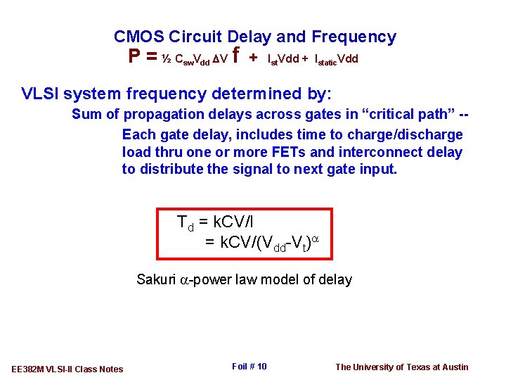 CMOS Circuit Delay and Frequency P = ½ Csw. Vdd DV f + Ist.