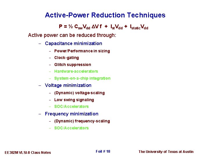 Active-Power Reduction Techniques P = ½ Csw. Vdd DV f + Ist. Vdd +