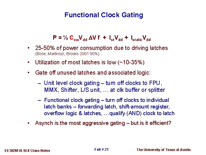 Functional Clock Gating P = ½ Csw. Vdd DV f + Ist. Vdd +