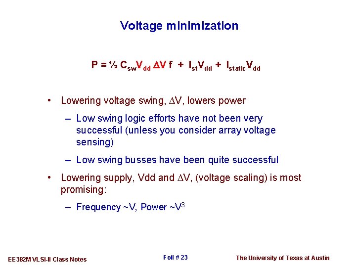 Voltage minimization P = ½ Csw. Vdd DV f + Ist. Vdd + Istatic.
