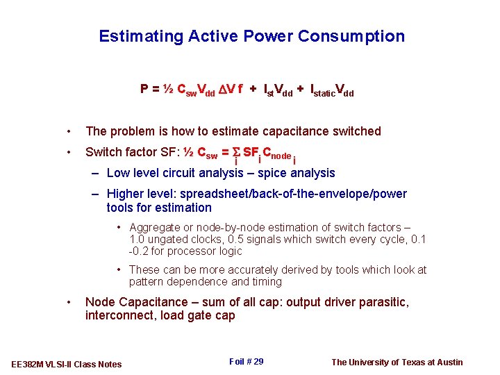 Estimating Active Power Consumption P = ½ Csw. Vdd DV f + Ist. Vdd