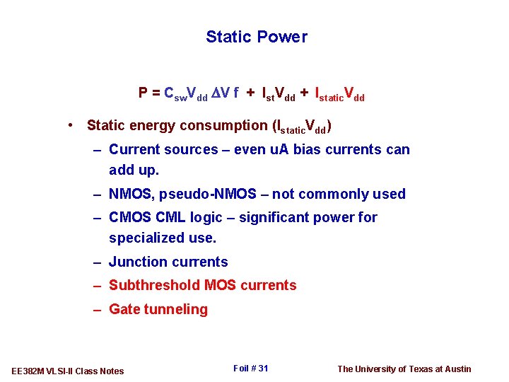 Static Power P = Csw. Vdd DV f + Ist. Vdd + Istatic. Vdd