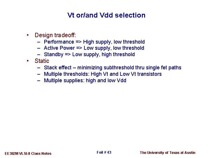 Vt or/and Vdd selection • Design tradeoff: – Performance => High supply, low threshold