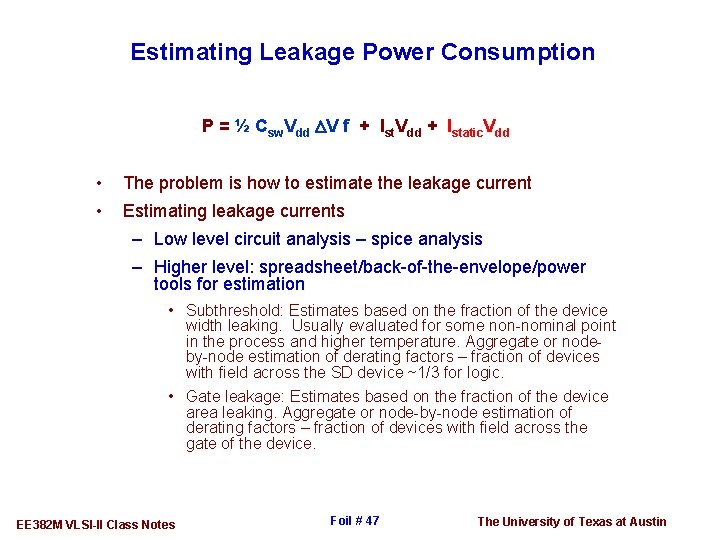 Estimating Leakage Power Consumption P = ½ Csw. Vdd DV f + Ist. Vdd