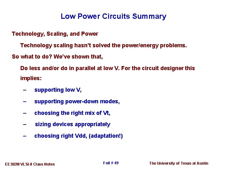 Low Power Circuits Summary Technology, Scaling, and Power Technology scaling hasn’t solved the power/energy