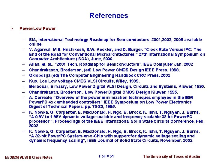 References • Power/Low Power – SIA, International Technology Roadmap for Semiconductors, 2001, 2003, 2005
