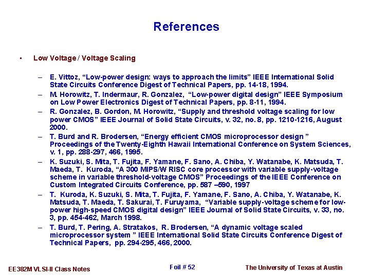 References • Low Voltage / Voltage Scaling – E. Vittoz, “Low-power design: ways to