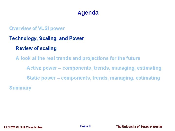Agenda Overview of VLSI power Technology, Scaling, and Power Review of scaling A look