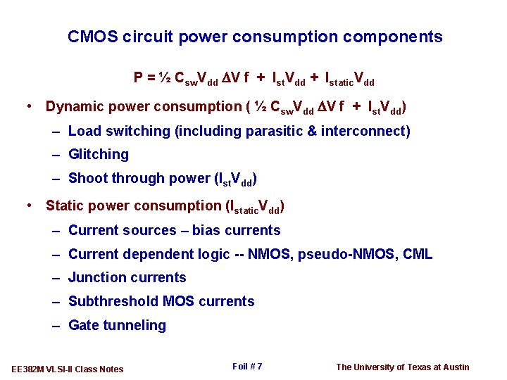 CMOS circuit power consumption components P = ½ Csw. Vdd DV f + Ist.